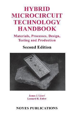 Hybrid Microcircuit Technology Handbook: Materials, Processes, Design, Testing and Production - Licari, James J. (AvanTeco, Whittier, CA, USA) - Bücher - William Andrew Publishing - 9780815514237 - 31. Dezember 1998