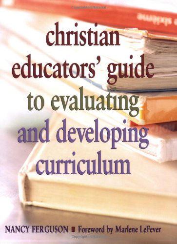 Cover for Nancy Ferguson · Christian Educators' Guide to Evaluating and Developing Curriculum (Paperback Book) [Reprint edition] (2008)