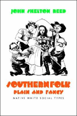 Southern Folk, Plain & Fancy: Native White Social Types (Mercer University Lamar Memorial Lectures) - John Shelton Reed - Books - University of Georgia Press - 9780820310237 - July 1, 1988