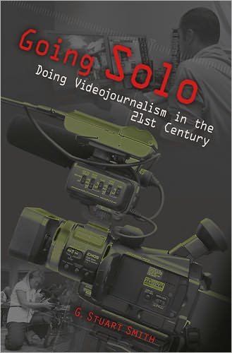Cover for G. Smith · Going Solo: Doing Videojournalism in the 21st Century (Taschenbuch) (2011)