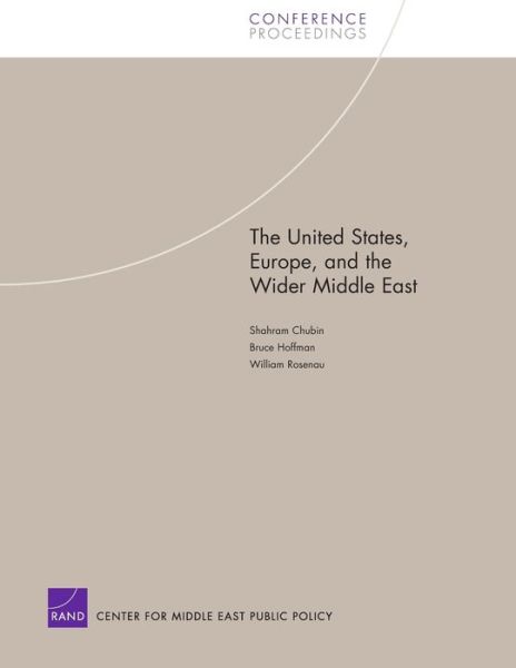 The United States, Europe, and the Wider Middle East - Shahram Chubin - Books - RAND - 9780833037237 - May 1, 2005