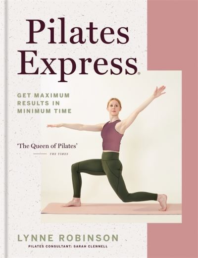 Cover for Lynne Robinson · Pilates Express: Get Maximum Results in Minimum Time (Paperback Book) (2022)