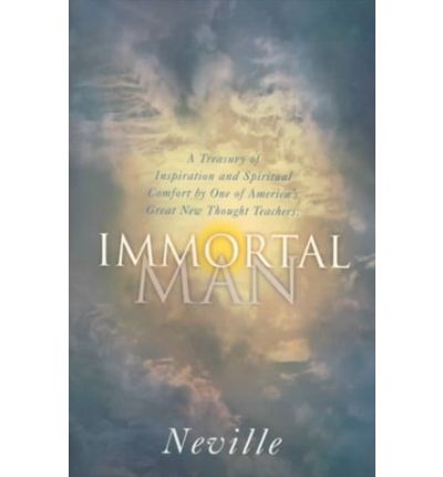 Immortal Man: A Treasury of Inspiration and Spiritual Comfort by One of America's Great New Thought Teachers - Goddard, Neville (Neville Goddard ) - Boeken - DeVorss & Co ,U.S. - 9780875167237 - 21 januari 1999