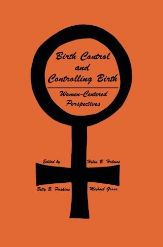 Cover for Helen B. Holmes · Birth Control and Controlling Birth: Women-Centered Perspectives - Contemporary Issues in Biomedicine, Ethics, and Society (Taschenbuch) [Softcover reprint of the original 1st ed. 1980 edition] (1981)