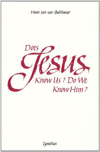 Cover for Hans Urs Von Balthasar · Does Jesus Know Us--do We Know Him? (Paperback Book) (1983)