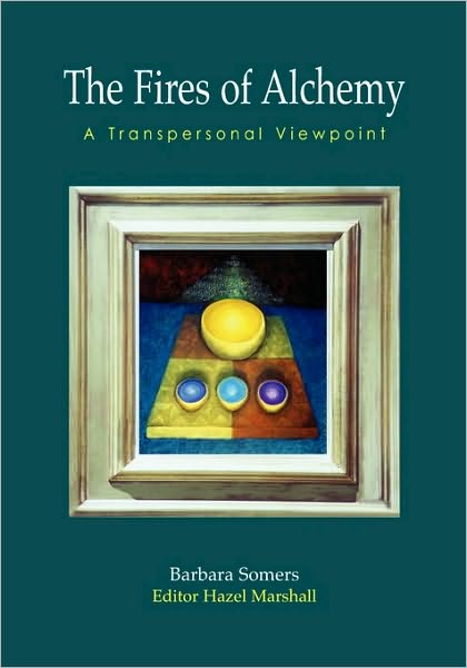 Cover for Barbara Somers · The Fires of Alchemy: A Transpersonal Viewpoint - Wisdom of the Transpersonal (Paperback Book) (2004)