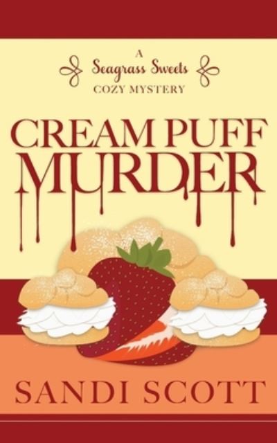 Cover for Sandi Scott · Cream Puff Murder A Seagrass Sweets Cozy Mystery (Paperback Book) (2016)