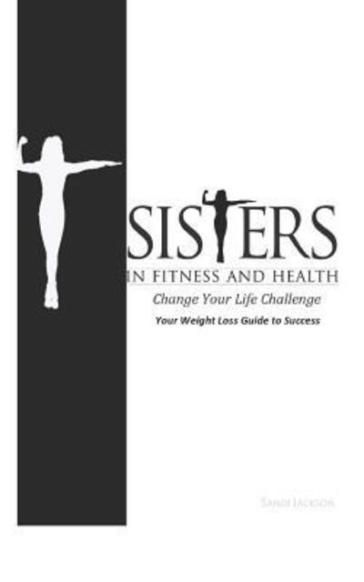 Cover for Sandi Jackson · Change Your Life Challenge Your Weight Loss Guide to Success (Paperback Book) (2015)