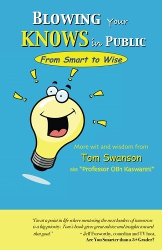 Cover for Aka Professor Ob1 Kaswanni · Blowing Your Knows in Public: from Smart to Wise (Paperback Bog) [1st edition] (2013)