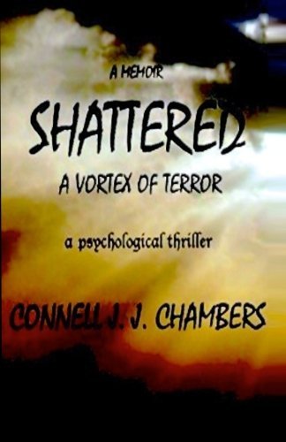 Connell J. J. Chambers · Shattered: a Vortex of Terror (Paperback Bog) (2014)