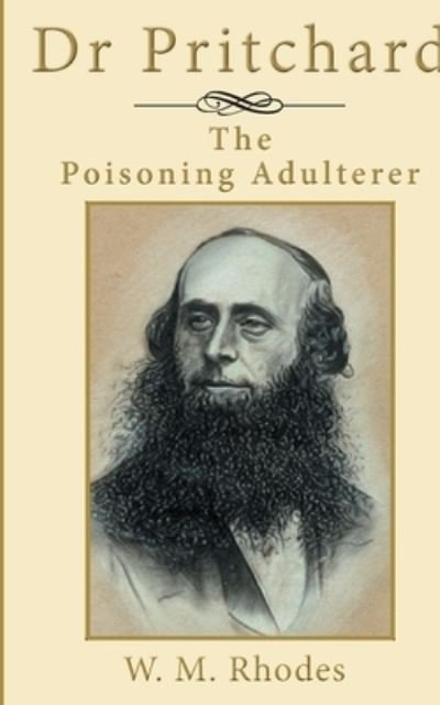 Cover for Wendy M Rhodes · Dr Pritchard The Poisoning Adulterer (Paperback Book) (2017)