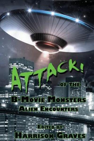 Cover for Megan Neumann · ATTACK! of the B-Movie Monsters: Alien Encounters (Book) (2016)