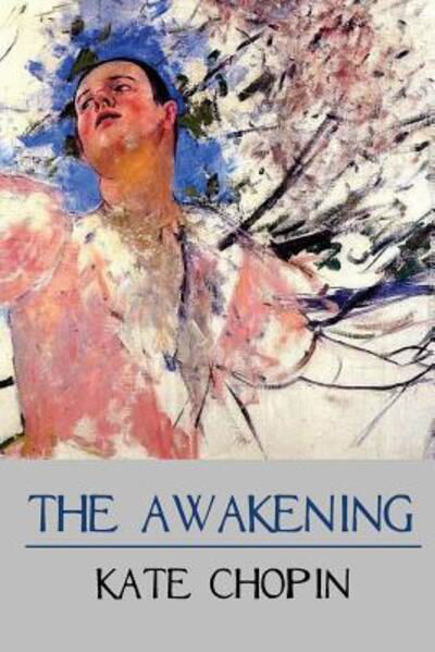 The Awakening - Kate Chopin - Books - Silver Birch Press - 9780997797237 - October 17, 2016