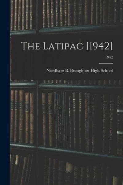 Cover for Needham B Broughton High School (Ral · The Latipac [1942]; 1942 (Paperback Bog) (2021)