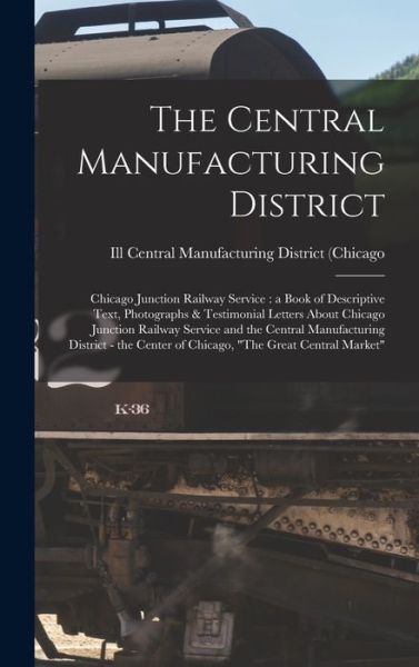 Cover for Central Manufacturing District (Chica · The Central Manufacturing District (Hardcover Book) (2021)