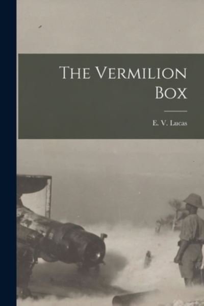 Cover for E V (Edward Verrall) 1868-1 Lucas · The Vermilion Box [microform] (Paperback Bog) (2021)