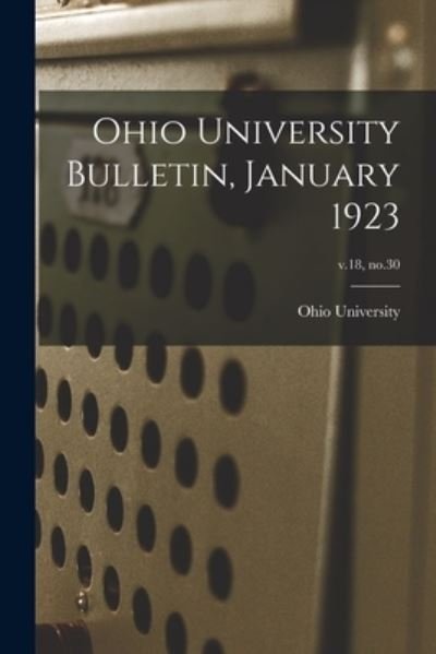 Cover for Ohio State University · Ohio University Bulletin, January 1923; v.18, no.30 (Pocketbok) (2021)