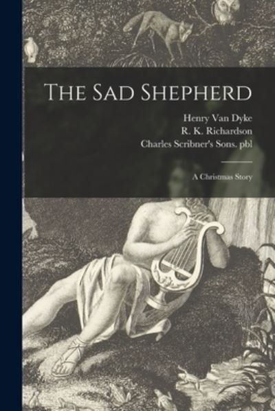 The Sad Shepherd - Henry Van Dyke - Books - Legare Street Press - 9781015340237 - September 10, 2021