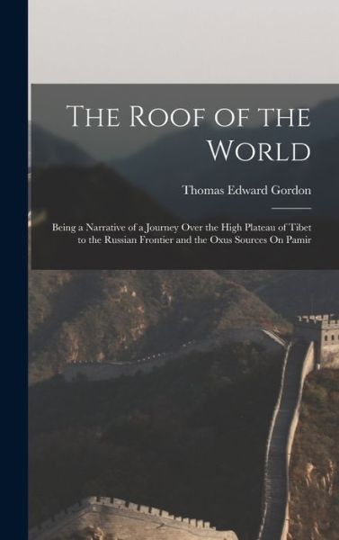 Roof of the World - Thomas Edward Gordon - Books - Creative Media Partners, LLC - 9781016327237 - October 27, 2022