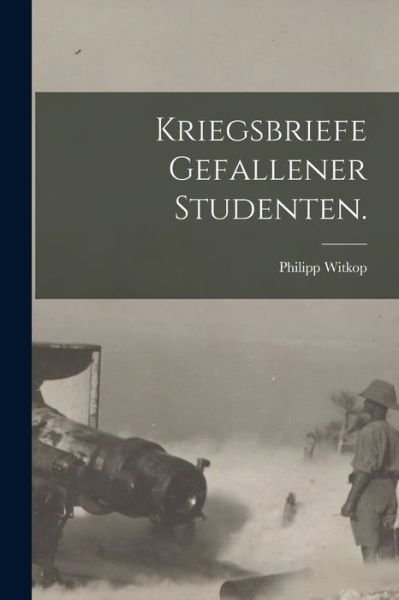 Cover for Philipp Witkop · Kriegsbriefe Gefallener Studenten (Bog) (2022)