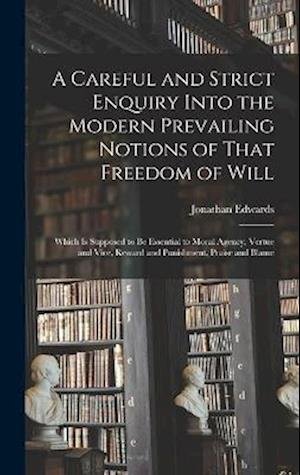Cover for Jonathan Edwards · Careful and Strict Enquiry into the Modern Prevailing Notions of That Freedom of Will (Bog) (2022)