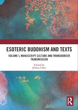 Cover for Esoteric Buddhism and Texts: Volume I, Manuscript Culture and Transborder Transmission (Paperback Book) (2025)