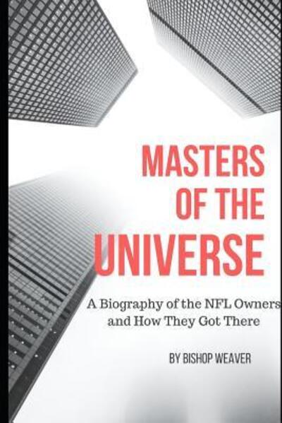 Masters of the Universe - Bishop Weaver - Books - Independently Published - 9781076970237 - June 29, 2019