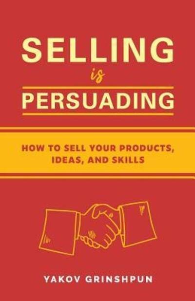 Cover for Yakov Grinshpun · Selling is Persuading (Paperback Bog) (2019)