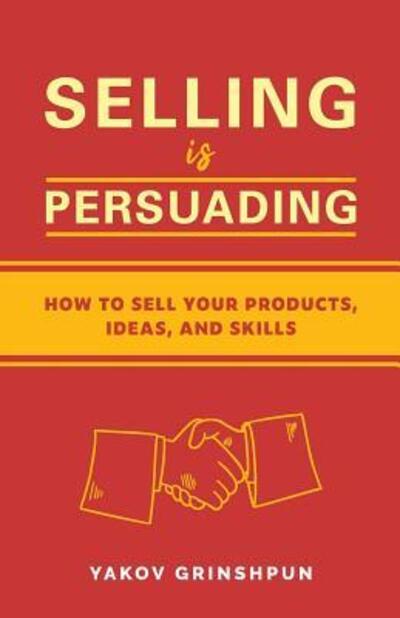 Cover for Yakov Grinshpun · Selling is Persuading (Paperback Book) (2019)