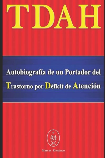 Cover for Marcus Deminco · TDAH - Autobiografia de un Portador del Trastorno por Deficit de Atencion (Paperback Book) (2019)