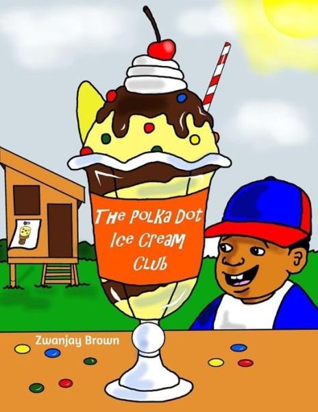 Cover for Zwanjay Brown · The Polka Dot Ice Cream Club (Pocketbok) (2019)
