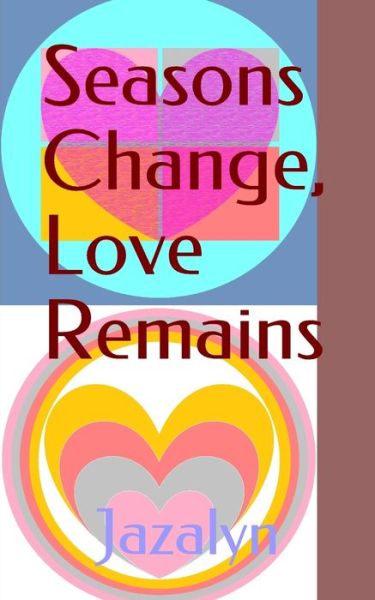 Cover for Jazalyn · Seasons Change, Love Remains (Paperback Book) (2019)