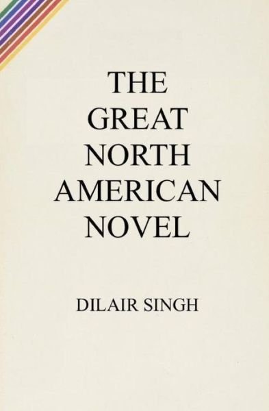 Cover for Dilair Singh · The Great North American Novel (Paperback Book) (2019)