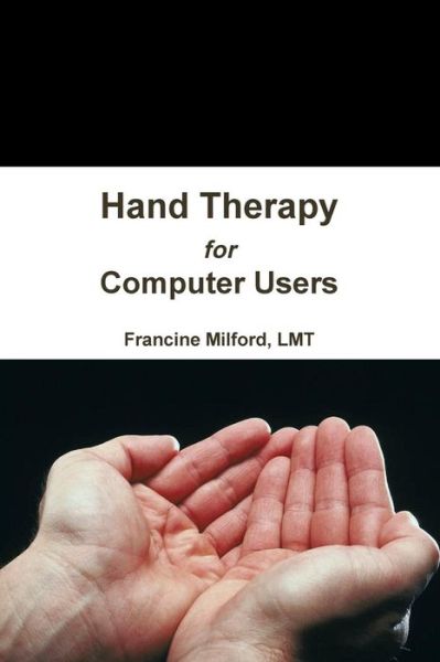 Cover for Lmt Francine Milford · Hand Therapy for Computer Users (Taschenbuch) (2012)