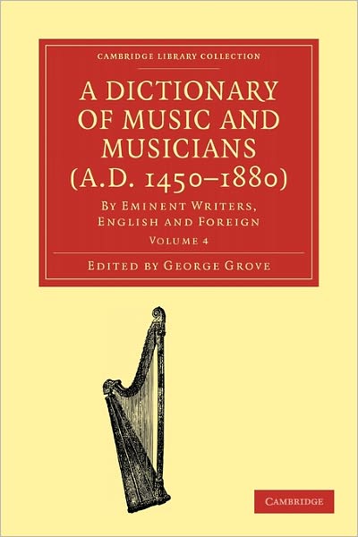 Cover for George Grove · A Dictionary of Music and Musicians (A.D. 1450–1880): By Eminent Writers, English and Foreign - Cambridge Library Collection - Music (Paperback Book) (2009)