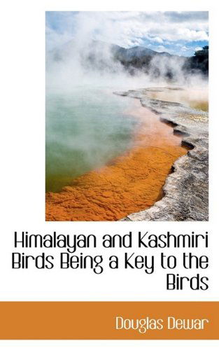 Cover for Douglas Dewar · Himalayan and Kashmiri Birds Being a Key to the Birds (Paperback Book) (2009)