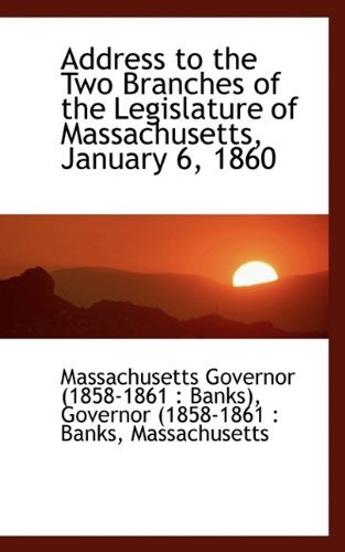 Cover for Governor ( Governor (1858-1861 : Banks) · Address to the Two Branches of the Legislature of Massachusetts, January 6, 1860 (Paperback Book) (2009)