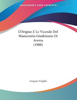 Cover for Gaspare Virgilio · L'Origine E Le Vicende Del Manicomio Giudiziario Di Aversa (1900) (Paperback Book) (2009)