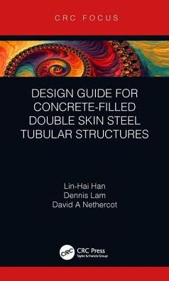 Cover for Han, Lin-Hai (Tsinghua University, China) · Design Guide for Concrete-filled Double Skin Steel Tubular Structures (Hardcover Book) (2018)