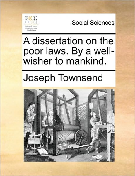 Cover for Joseph Townsend · A Dissertation on the Poor Laws. by a Well-wisher to Mankind. (Paperback Bog) (2010)