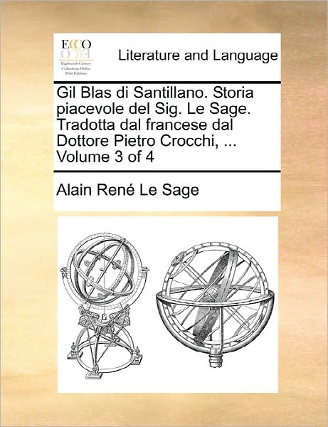 Cover for Alain Rene Le Sage · Gil Blas Di Santillano. Storia Piacevole Del Sig. Le Sage. Tradotta Dal Francese Dal Dottore Pietro Crocchi, ... Volume 3 of 4 (Paperback Book) (2010)