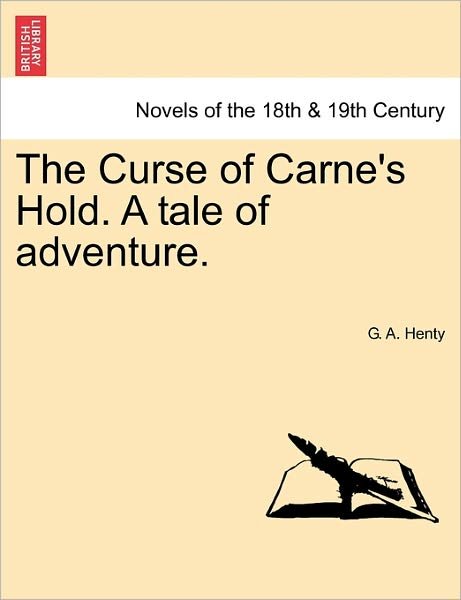 Cover for G a Henty · The Curse of Carne's Hold. a Tale of Adventure. Vol. II (Paperback Book) (2011)