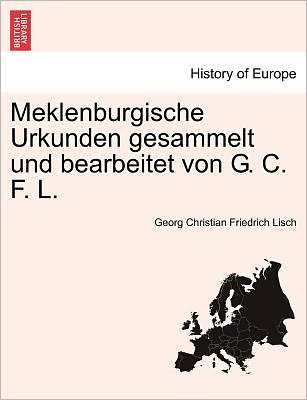 Cover for Georg Christian Friedrich Lisch · Meklenburgische Urkunden Gesammelt Und Bearbeitet Von G. C. F. L. Dritter Band (Paperback Book) (2011)