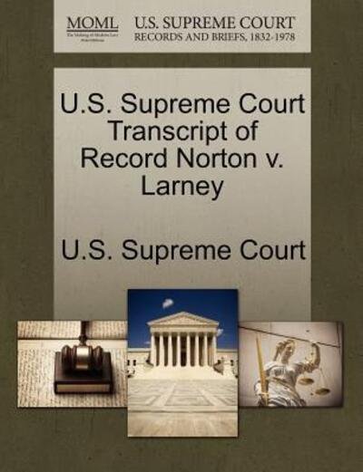 Cover for U S Supreme Court · U.s. Supreme Court Transcript of Record Norton V. Larney (Paperback Book) (2011)