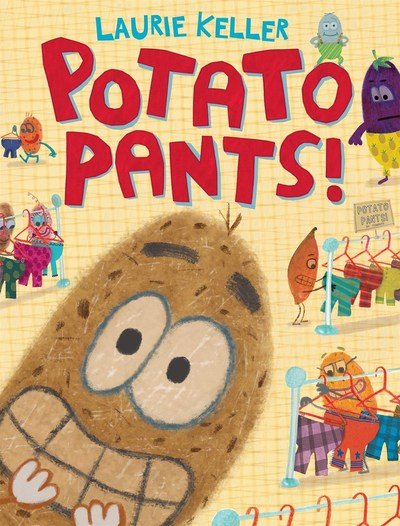 Potato Pants! - Laurie Keller - Books - St Martin's Press - 9781250107237 - October 2, 2018