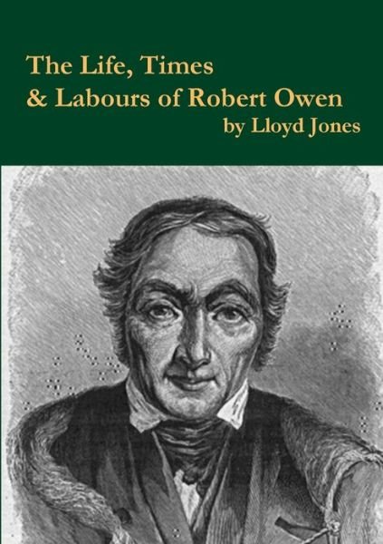 Cover for Lloyd Jones · The Life, Times &amp; Labours of Robert Owen (Paperback Book) (2012)