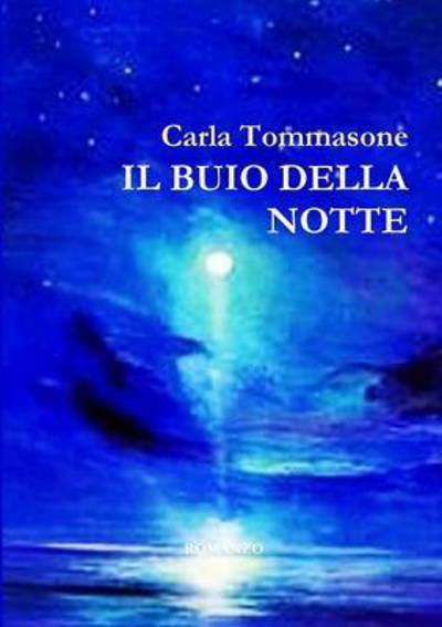 Cover for Carla Tommasone · Il Buio Della Notte (Taschenbuch) (2015)