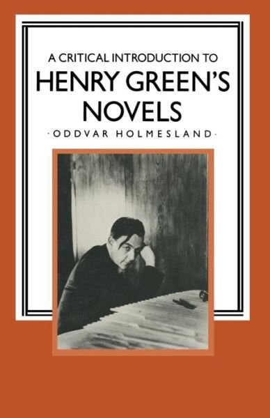Cover for Oddvar Holmesland · A Critical Introduction to Henry Green's Novels: The Living Vision - Studies in 20th Century Literature (Paperback Bog) [1st ed. 1986 edition] (1986)