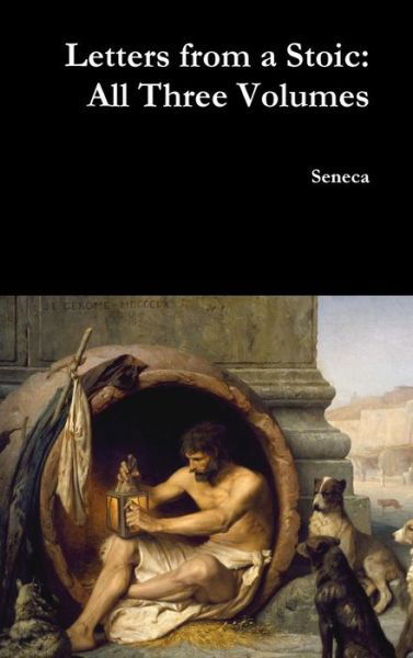 Cover for Seneca · Letters from a Stoic: All Three Volumes (Gebundenes Buch) (2017)
