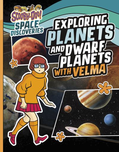 Exploring Planets and Dwarf Planets with Velma - Scooby-Doo Space Discoveries - Ailynn Collins - Bøger - Capstone Global Library Ltd - 9781398254237 - 23. maj 2024